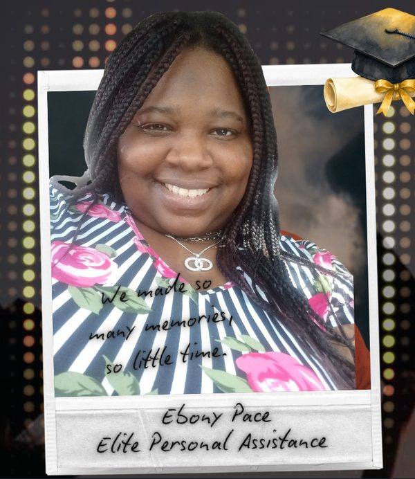 Ebony Pace, Elite Personal Assistance, graduation photo with the handwritten note: We made so many memories in so little time.