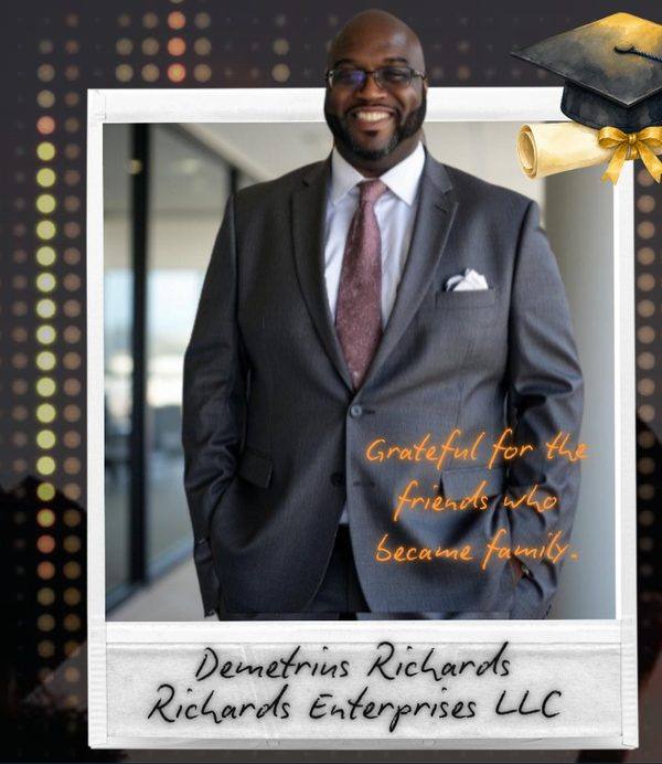 Demetrius Richards, Richards Enterprises, LLC, graduation photo with the handwritten note: Grateful for the friends who became family.